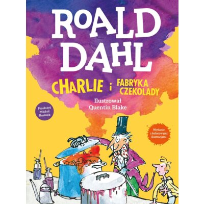 Charlie i fabryka czekolady /wersja ilustrowana Roald Dahl