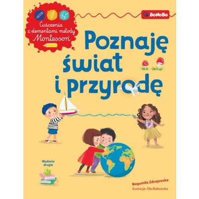 Poznaję świat i przyrodę z elementami metody Montessori Bogumiła Zdrojewska