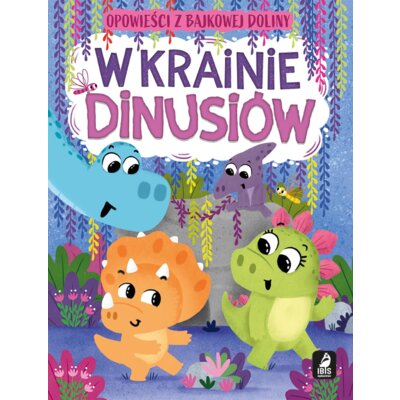 W krainie dinusiów. Opowieści z bajkowej doliny Anna Paszkiewicz