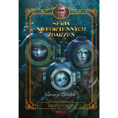 Groźna grota. Seria niefortunnych zdarzeń. Tom 11 Lemony Snicket
