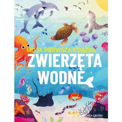 Moja pierwsza książka. Zwierzęta wodne Eliza Jeffery