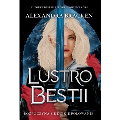 Lustro Bestii. Srebro w kościach. Tom 2 Alexandra Bracken