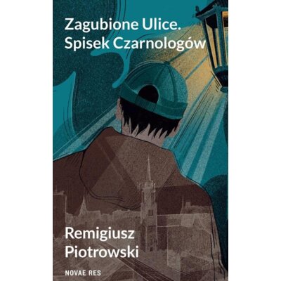 Zagubione Ulice. Spisek Czarnologów Remigiusz Piotrowski