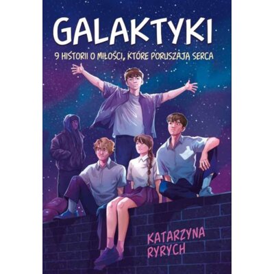 Galaktyki. 9 historii o miłości, które poruszają serca Katarzyna Ryrych