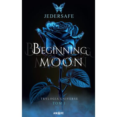 Beginning moon. Trylogia Universe. Tom 1 Jedersafe