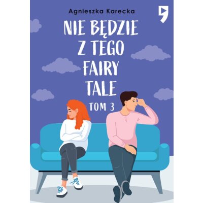 Nie będzie z tego fairy tale. Tom 3 Agnieszka Karecka