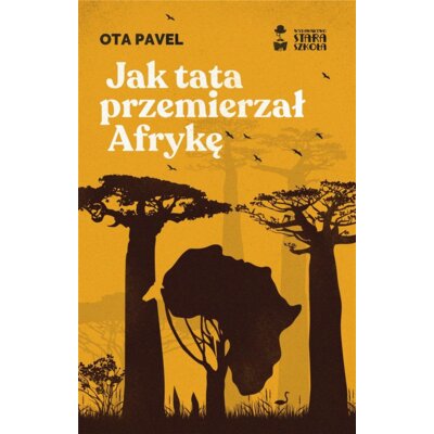 Jak tata przemierzał Afrykę Ota Pavel