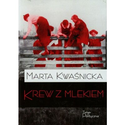 Krew z mlekiem Marta Kwaśnicka