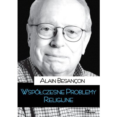 Współczesne problemy religijne Besancon Alain