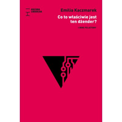 Co to właściwie jest ten dżender? Emilia Kaczmarek