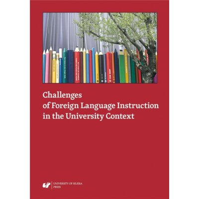 Challenges of Foreign Language Instruction in the University Context Danuta Gabryś-Barker