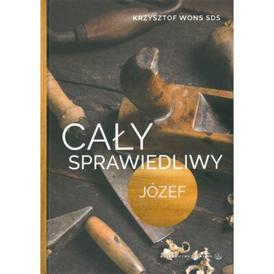 Cały sprawiedliwy Józef wyd. 2017 Krzysztof Wons