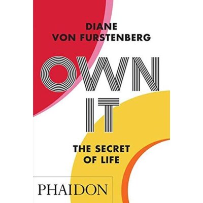Own It. The Secret of Life Diane Von Fürstenberg