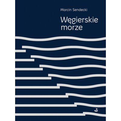 Węgierskie morze Marcin Sendecki