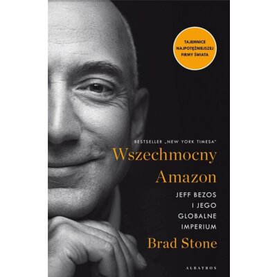 Wszechmocny Amazon. Jeff Bezos i jego globalne imperium