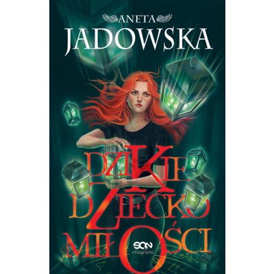 Dzikie dziecko miłości Aneta Jadowska