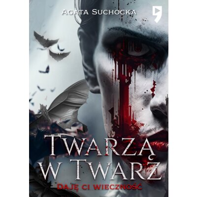 Twarzą w twarz. Daję Ci wieczność. Tom 2 Agata Suchocka