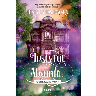 Instytut Absurdu. Poszukiwanie Pana P. Justyna Sosnowska