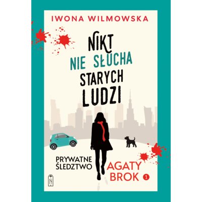 Nikt nie słucha starych ludzi. Prywatne śledztwo Agaty Brok. Tom 1 Iwona Wilmowska