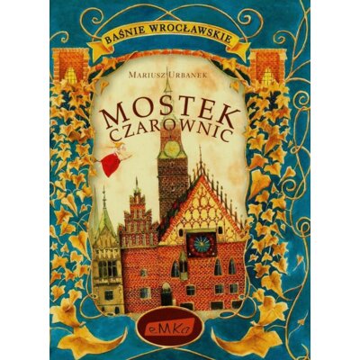 Baśnie wrocławskie. Mostek czarownic Mariusz Urbanek