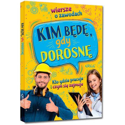 Kim będę, gdy dorosnę. Wiersze o zawodach. Kto gdzie pracuje i czym się zajmuje Aleksandra Zimoch