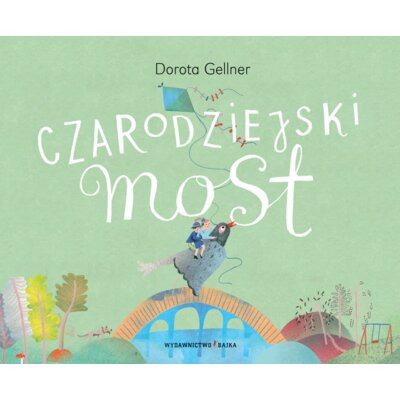Czarodziejski most Dorota Gellner
