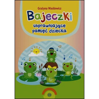 Bajeczki usprawniające pamięć dziecka Grażyna Wasilewicz