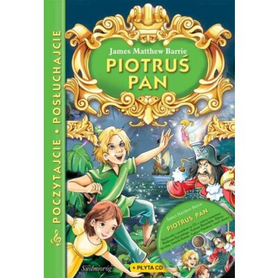 Piotruś Pan. Poczytajcie, posłuchajcie + CD James Matthew Barrie