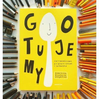 Gotujemy. Aktywnościowa książka o kuchni i gotowaniu Dominika Czerniak-Chojnacka