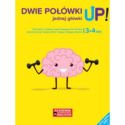 Dwie połówki jednej główki UP! Ćwiczenia i zabawy dla rozwoju mózgu 3-4 latka. Książka z naklejkami. Akademia Inteligentnego Malucha Praca zbiorowa