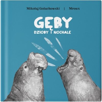 Gęby, dzioby i nochale Maria Mroux Bulikowska
