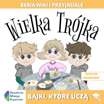 Wiki i przyjaciele. Wielka Trójka. Czas na śniadanie Praca zbiorowa