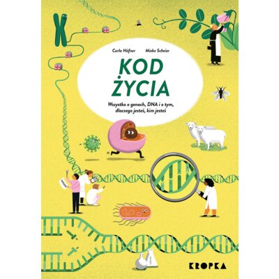 Kod życia. Wszystko o genach, DNA, i o tym dlaczego jesteś, kim jesteś Mieke Scheier