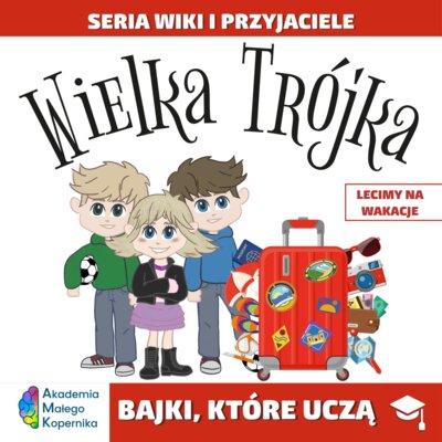 Wiki i przyjaciele. Wielka Trójka. Lecimy na Wakacje Praca zbiorowa