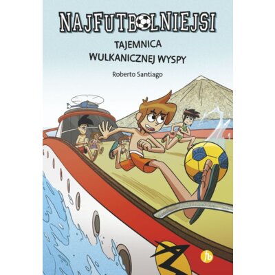 Tajemnica wulkanicznej wyspy. Najfutbolniejsi. Tom 18 Roberto Santiago