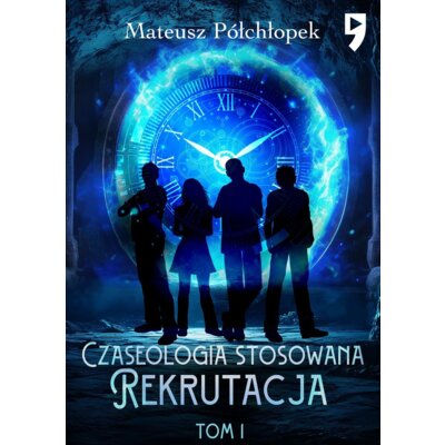 Czaseologia stosowana. Rekrutacja. Tom 1 Mateusz Półchłopek
