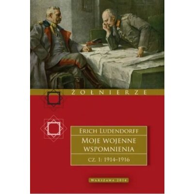 Moje wojenne wspomnienia. Część 1 Erich Ludendorff