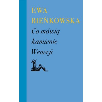 Co mówią kamienie Wenecji Ewa Bieńkowska