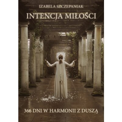 Intencja miłości. 366 dni w harmonii z duszą Izabela Szczepaniak
