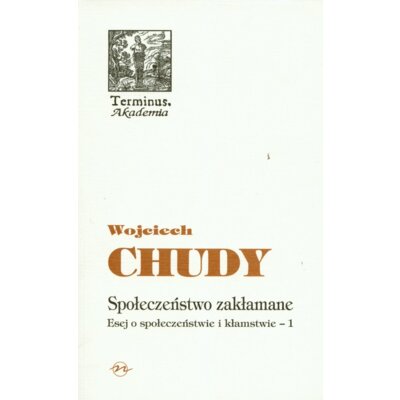 Terminus T.43 Społeczeństwo zakłamane Wojciech Chudy