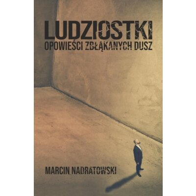 Ludziostki. Opowieści zbłąkanych dusz Marcin Nadratowski