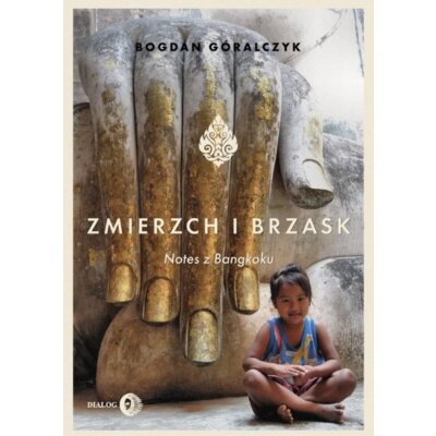 Zmierzch i brzask. Notes z Bangkoku Bogdan Góralczyk