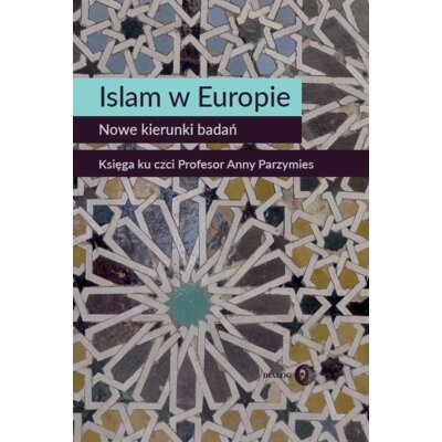 Islam w Europie. Nowe kierunki badań Konrad Zasztowt