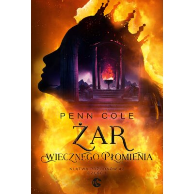 Żar Wiecznego Płomienia. Część 1. Klątwa Przodków. Tom 3 Penn Cole