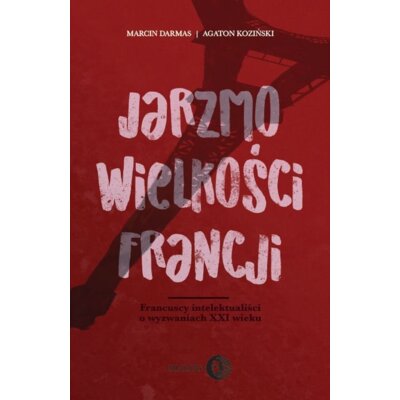 Jarzmo wielkości Francji Marcin Darmas