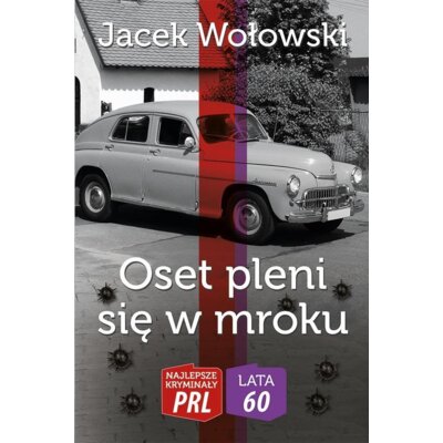 Najlepsze kryminały PRL 60 Tom 1 Oset pleni się w mroku Jacek Wołowski