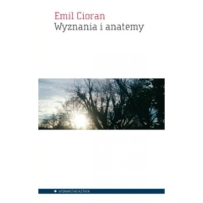 Wyznania i anatemy Emil Cioran