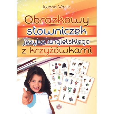 Obrazkowy słowniczek języka angielskiego z krzyżówkami Iwona Wąsik