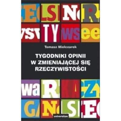 Tygodniki opinii w zmieniającej się rzeczywistości Tomasz Mielczarek