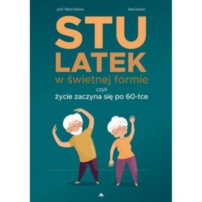 Stulatek w świetnej formie, czyli życie zaczyna się po 60-tce Joyeux Henri